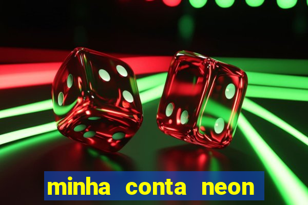 minha conta neon foi bloqueada